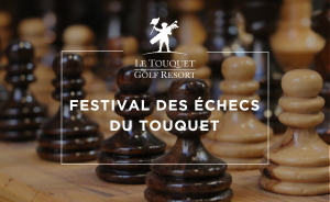 Le Festival des Échecs du Touquet revient en 2025 au Manoir Hôtel - Open Golf Club