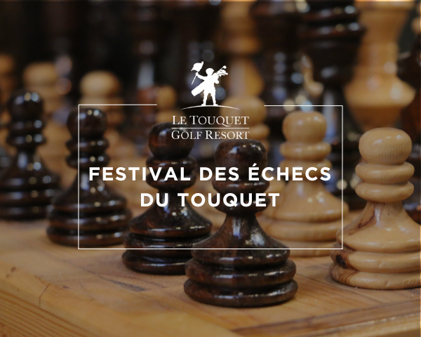 Le Festival des Échecs du Touquet revient en 2025 au Manoir Hôtel - Open Golf Club